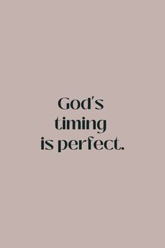 the words god's time is perfect in black on a gray background with an image of