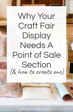 an assortment of purses with the words why your craft fair display needs a point of sale section and how to create one