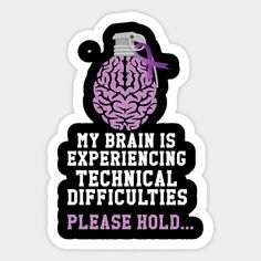 Seizures Quotes, Brain Issues, Technical Difficulties, Medical Stickers, Purple Day, Cricut Tutorials, Funny Quotes, Funny