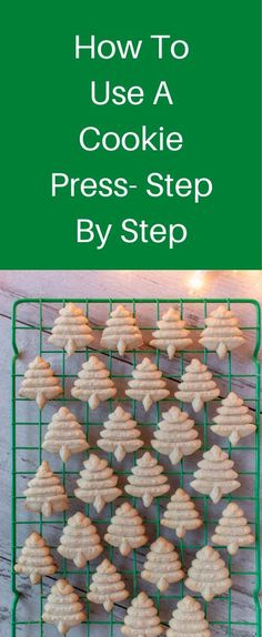 cookies on a cooling rack with the words how to use a cookie press - step by step