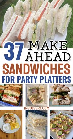 sandwiches with the words 37 make ahead sandwiches for party platters