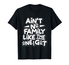 PRICES MAY VARY. Ain't No Family Like The One I Got get this Funny family tee, perfect gifts for family, mom, dad, son, daughter, grandma, grandpa, uncle, aunt, wife , husband for Father's day, birthday, holiday, Thanksgiving, Christmas, Halloween, Mother's day. Ain't No Family Like The One I Got retro vintage Family Reunion 2023 Funny Gift T-shirt, Family Quote Shirt, Summer Quote Shirt, Family, Summer Vacation Shirt. Funny Family Custom This Is For A Perfect Family Love Men And Women. Lightwei 2023 Funny, Summer Quote, No Family, Family Summer Vacation, Family Quote, Vintage Family, Family Summer, Funny Family, Quote Shirt