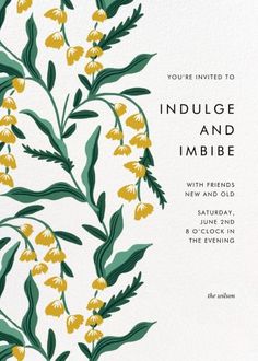 a card with yellow flowers and green leaves on the front, reads you're invited to indulge and imbibe