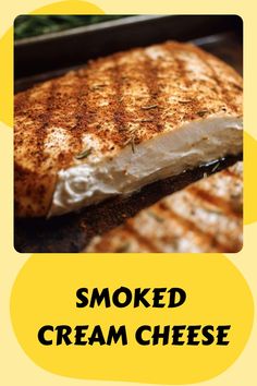 grilled meat with text overlay that reads smoked cream cheese on the bottom right side