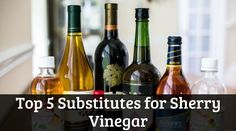 several bottles of wine are lined up on a table with the words top 5 subtitles for sherry vinegar