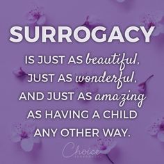 a purple background with white flowers and the words surrogacy is just as beautiful, just as wonderful