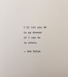 an old typewriter with the words i'll let you be in my dreams if i can be in yours