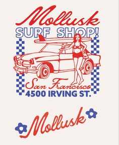 an advertisement for a surf shop with a woman standing in front of a car and the words mollusk surf shop