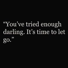 the quote you've tried enough to be daring it's time to let go