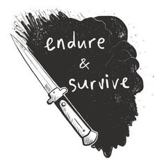 the words endure and survive written in black ink on a white background with a knife sticking out of it