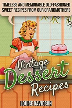 an advertisement for vintage desserts featuring a woman in the kitchen with a pink cake