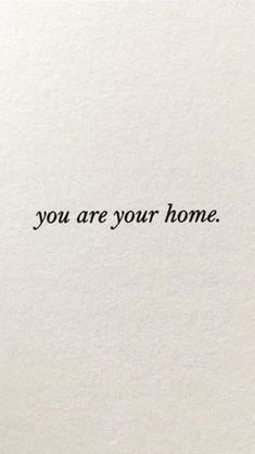 the words you are your home written in black ink on a piece of white paper