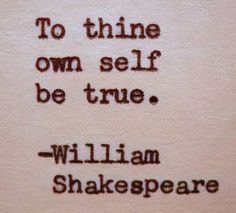 shakespeare quote about to thine own self be true william shakespeare on white paper with black ink