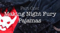 a red and black jacket with the words making night fury pajamas on it