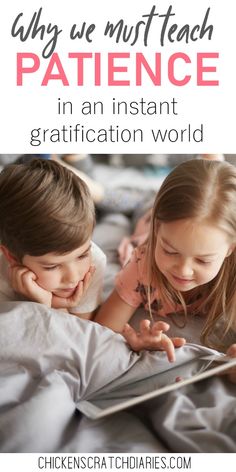 two young children laying in bed with text overlay that reads, why we must teach patience in an instant gratification world