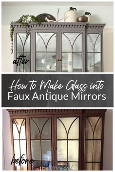 an old china cabinet with glass doors and the words how to make glass into faux antique mirrors