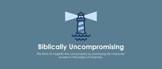 a lighthouse with the words biblically uncommptising on it