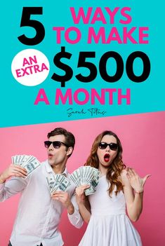 a man and woman with money in their hands are standing next to each other while the words 5 ways to make $ 500 a month