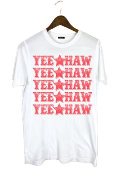 Yee Haw Tee White 100% Cotton Yee Haw, Shirts Tops