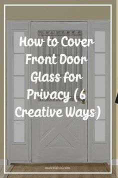 6 Creative Ways to Cover Front Door Glass for Privacy Covering Front Door Window, Covering Door Windows, Side Door Window Covering Ideas, Side Light Front Door Privacy, Privacy For Front Door Side Windows, Sidelights Front Door Privacy, Half Glass Door Curtains, How To Cover Windows On Front Door, Entry Door Window Covering