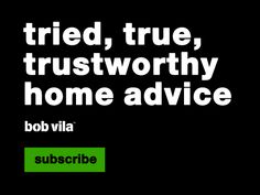 the words tried, true, trustworthyly home advice in white on a black background