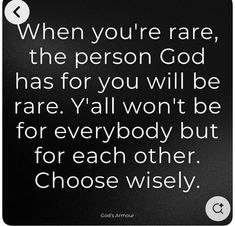 a black and white photo with the quote when you're rare, the person god has for you will be rare y'all won't be for everybody but for each other choose