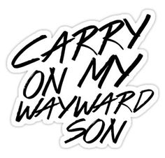 the words carry on my wayward son are black and white stickers, which appear to