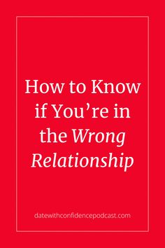 It Wrong Relationship, Confidence Podcast, Confidence Coach, How To Handle Conflict, Breakup Advice, Improve Confidence, Self Confidence Quotes, Unhealthy Relationships, Gut Feeling