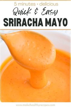 a spoon full of orange sauce with the words 5 minutes delicious quick and easy sricha mayo