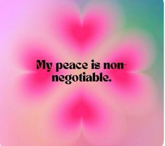 a pink flower with the words my peace is non - negotiateable on it's center