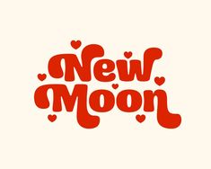 the words new moon written in red ink on a white background, with hearts around it