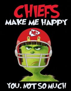 the grin face is wearing a football helmet and says chiefs make me happy you, not so much