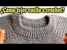 someone crocheting a sweater with the words como tier cuelo a crochet