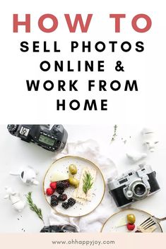 the words how to sell photos online and work from home on top of an image of food