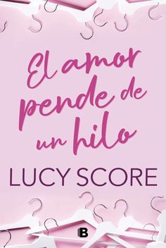 the cover of elamor peddle de un hillo by lucy score, with pink