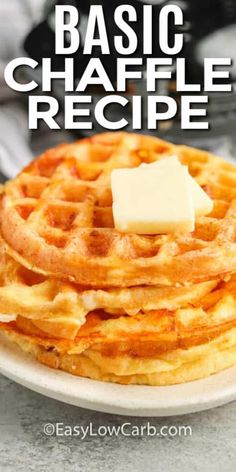 a stack of waffles with butter on top and the words basic chaffle recipe above it