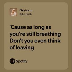 an image of a quote on the side of a brown background that says cause as long as you're still breathing don't you even think of leaving