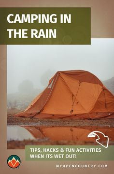 a tent with the text camping in the rain tips, hacks and fun activities when it's wet out