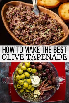 olives and bread in a bowl with the words how to make the best olive tapenade