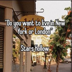 the words do you want to live in new york or london stars hollow