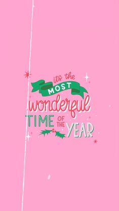 a pink background with the words it's the most wonderful time of the year