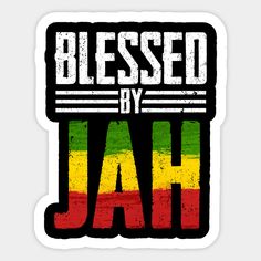 a sticker with the words, blessed by jah on it