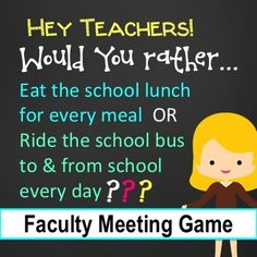 a blackboard with the words, hey teachers would you rather eat lunch for every meal or ride the school bus to and from school every day?