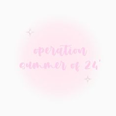 the words operation summer of 2 are written in pink on a white background with stars