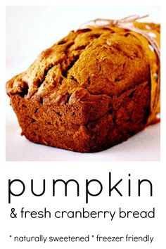 pumpkin and fresh cranberry bread is shown with the words, pumpkin and fresh cranberry bread