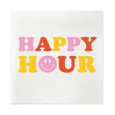 a napkin with the words happy hour printed on it in pink, yellow and orange