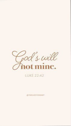 the words god's will not mine are shown in brown on a white background