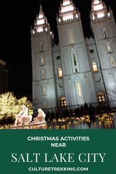 the salt lake city temple lit up at night with text overlay that reads christmas activities near salt lake city