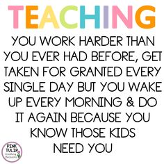 a quote that says teaching you work harder than you ever had before