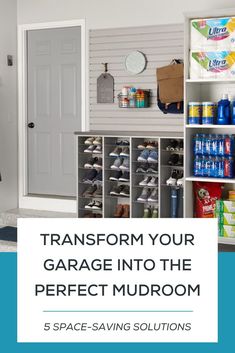 a garage with the words transform your garage into the perfect mudroom